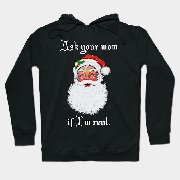 Ask your mom if I'm real Hoodie by SoCalErich